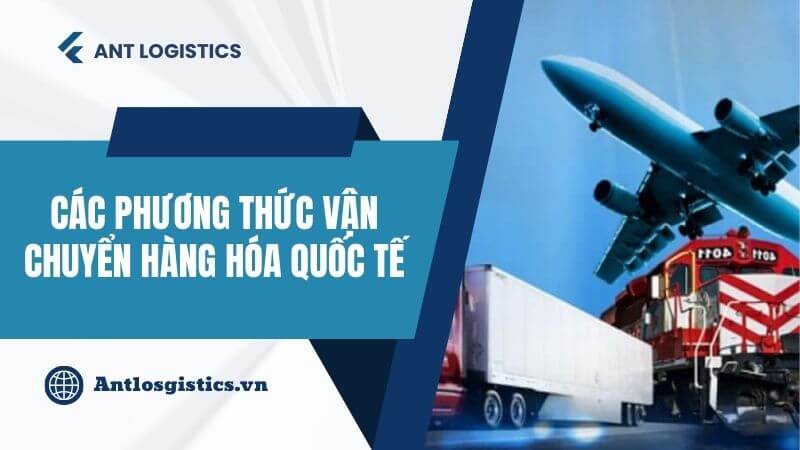 Các phương thức vận chuyển hàng hoá quốc tế