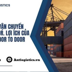 Dịch vụ vận chuyển door to door. Lợi ích của dịch vụ door to door