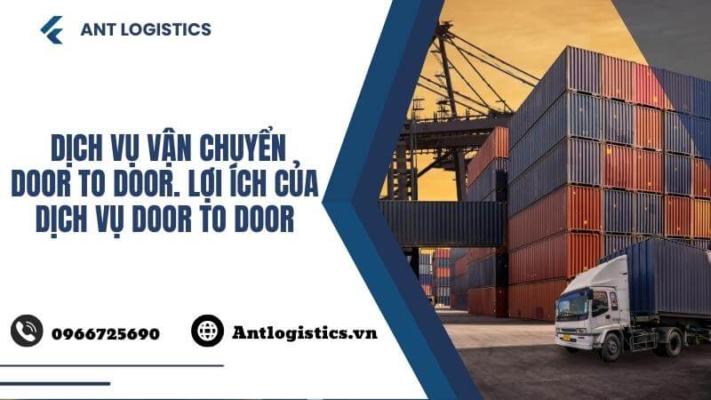 Dịch vụ vận chuyển door to door. Lợi ích của dịch vụ door to door