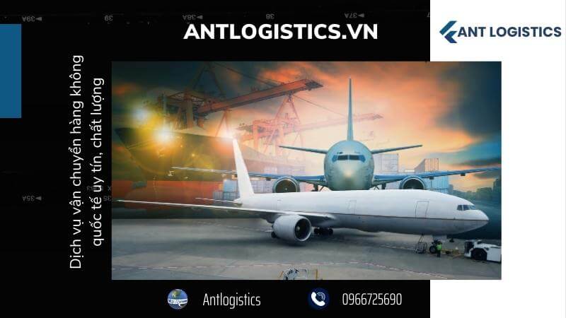 Dịch vụ vận chuyển hàng không quốc tế uy tín, chất lượng