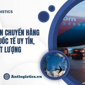 Dịch vụ vận chuyển hàng không quốc tế uy tín, chất lượng