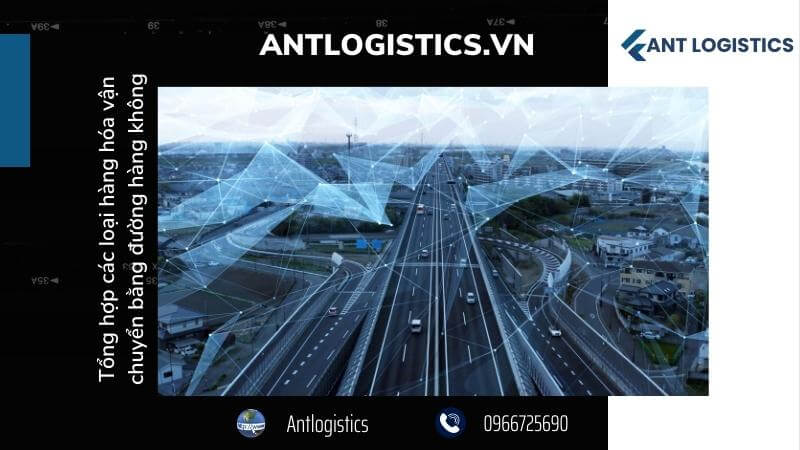 Tổng hợp các loại hàng hóa vận chuyển bằng đường hàng không