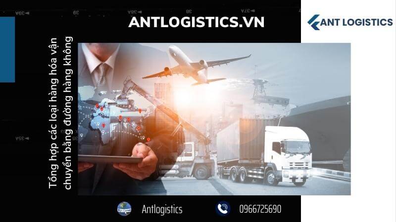 Tổng hợp các loại hàng hóa vận chuyển bằng đường hàng không