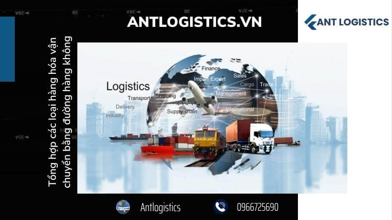 Tổng hợp các loại hàng hóa vận chuyển bằng đường hàng không