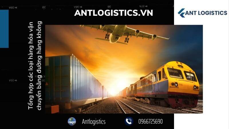 Tổng hợp các loại hàng hóa vận chuyển bằng đường hàng không