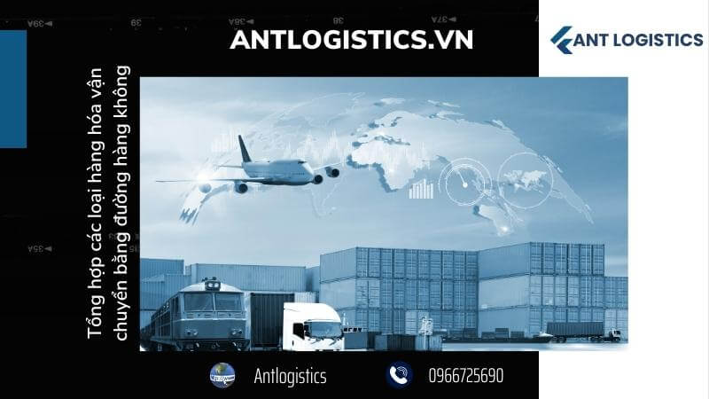 Tổng hợp các loại hàng hóa vận chuyển bằng đường hàng không