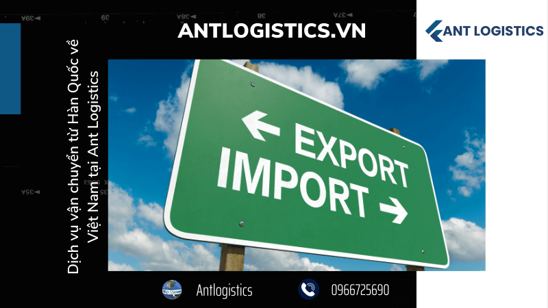 Dịch vụ vận chuyển từ Hàn Quốc về Việt Nam tại Ant Logistics