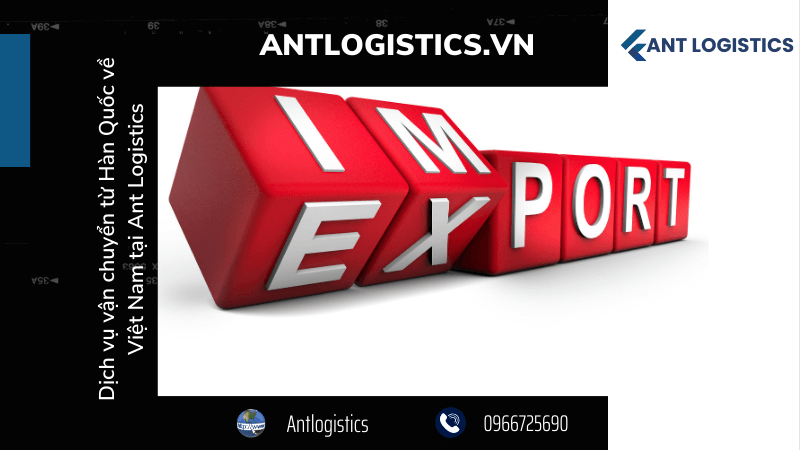Quy trình dịch vụ vận chuyển hàng hoá từ Hàn Quốc về Việt Nam tại Ant Logistics