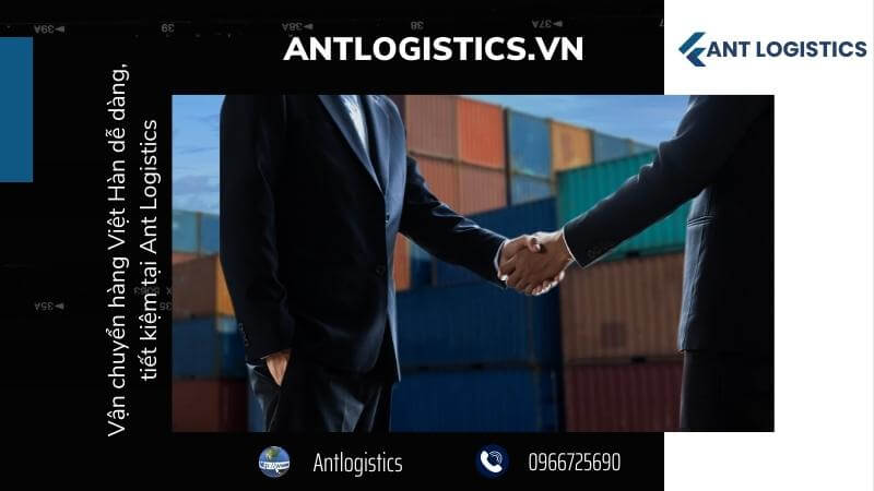 Vận chuyển hàng Việt Hàn dễ dàng, tiết kiệm tại Ant Logistics