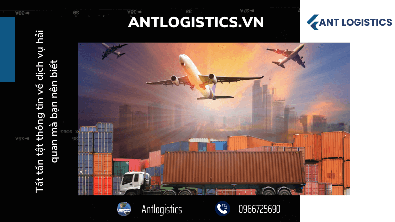 Tất tần tật thông tin về dịch vụ hải quan mà bạn nên biết