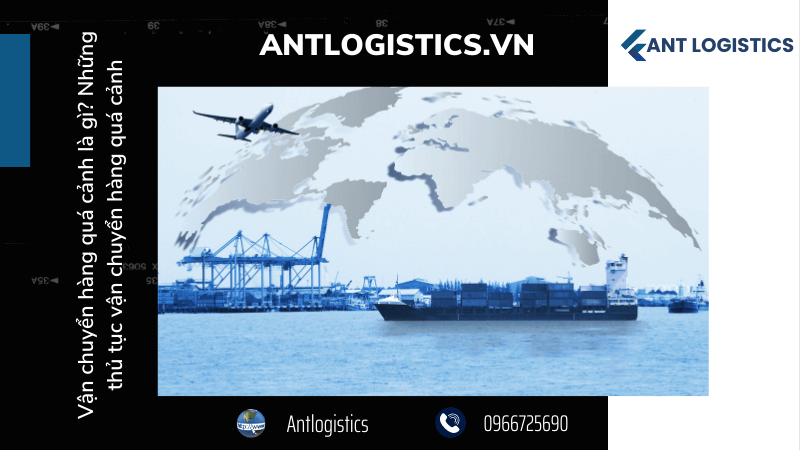 Vận chuyển hàng quá cảnh là gì Những thủ tục vận chuyển hàng quá cảnh 