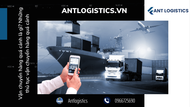 Vận chuyển hàng quá cảnh là gì Những thủ tục vận chuyển hàng quá cảnh 