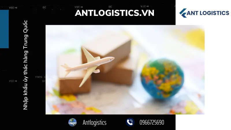 Quy trình nhập khẩu ủy thác từ Trung Quốc về Việt Nam