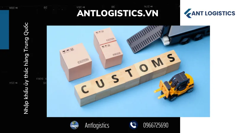Dịch vụ nhập khẩu ủy thác – Antlogistics