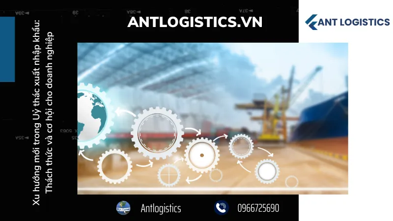 Vì sao các doanh nghiệp lại cần đến dịch vụ uỷ thác xuất nhập khẩu? 