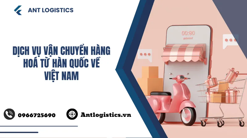 Dịch vụ vận chuyển hàng hoá từ Hàn Quốc về Việt Nam