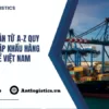 Hướng dẫn từ A-Z quy trình nhập khẩu hàng hoá về Việt Nam