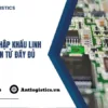 Thủ tục nhập khẩu linh kiện điện tử đầy đủ