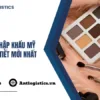 Thủ tục nhập khẩu mỹ phẩm chi tiết mới nhất