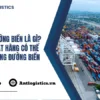Vận tải đường biển là gì Những mặt hàng có thể chuyển bằng đường biển