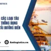 Điểm danh các loại tàu chở hàng thông dụng trong vận tải đường biển