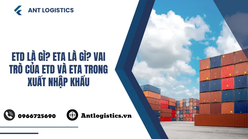 ETD là gì ETA là gì Vai trò của ETD và ETA trong xuất nhập khẩu