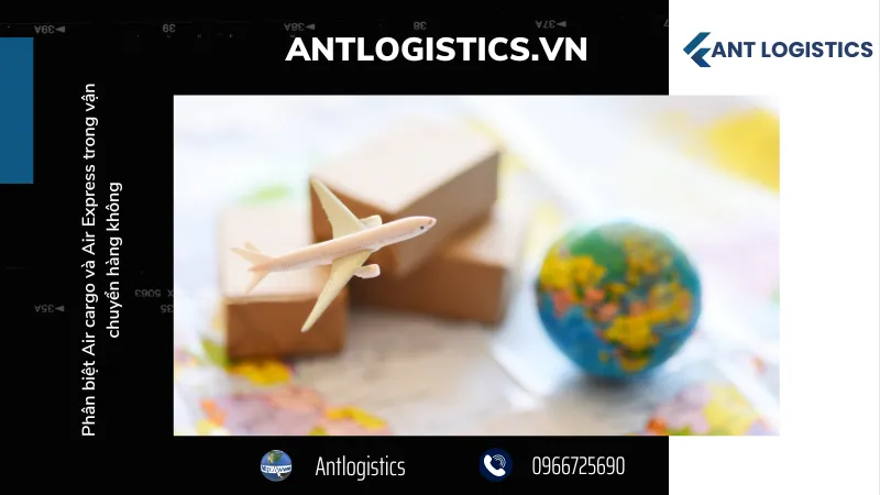 Sự khác biệt giữa Air Cargo và Air Express