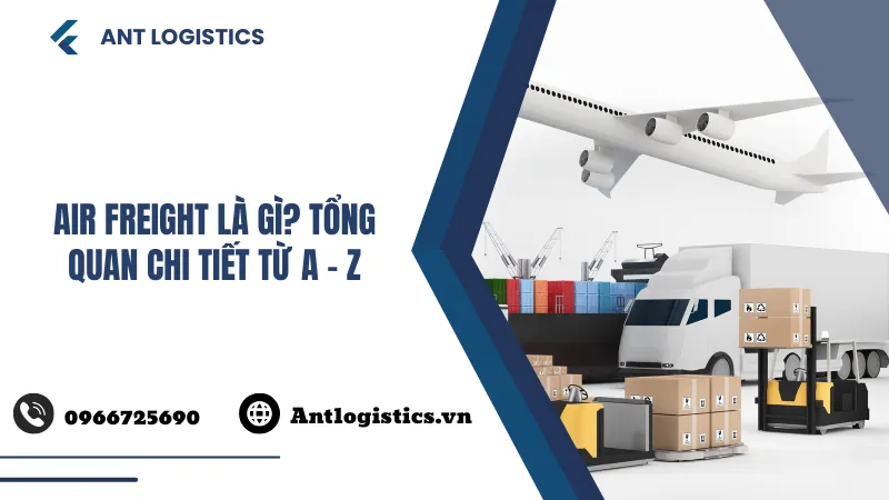 Air Freight là gì? Tổng quan chi tiết từ A – Z