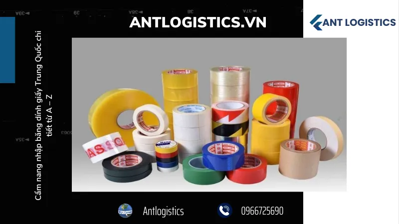 Nhập băng dính giấy Trung Quốc cực đơn giản với Ant Logistics