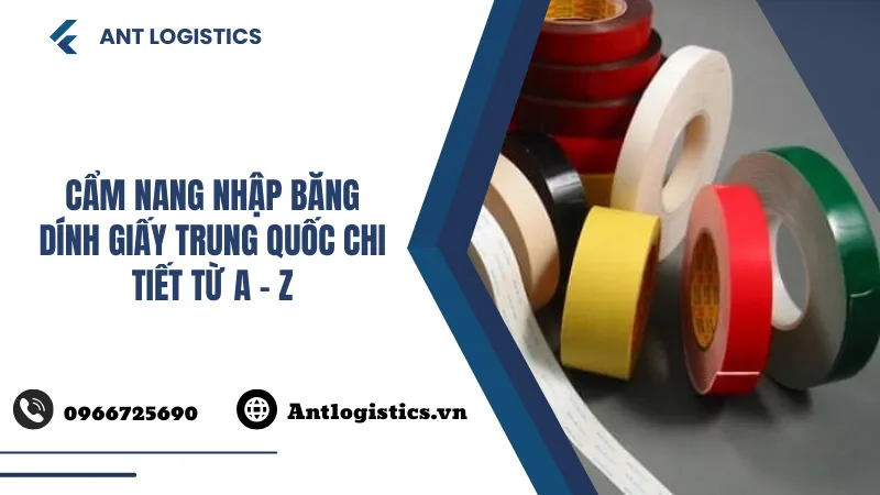 Cẩm nang nhập băng dính giấy Trung Quốc chi tiết từ A – Z