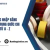 Cẩm nang nhập băng dính giấy Trung Quốc chi tiết từ A – Z