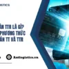 Thanh toán TTR là gì Phân biệt phương thức thanh toán TT và TTR