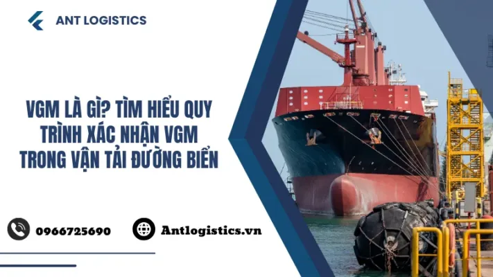 VGM là gì Tìm hiểu quy trình xác nhận VGM trong vận tải đường biển