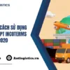 CPT là gì Cách sử dụng điều kiện CPT Incoterms 2020