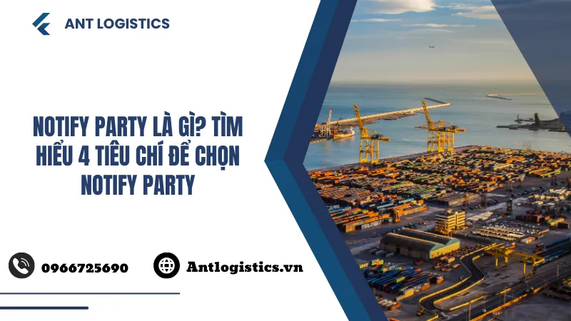 Notify party là gì Tìm hiểu 4 tiêu chí để chọn Notify party