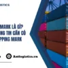Shipping mark là gì Những thông tin cần có trên shipping mark