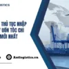 Hướng dẫn thủ tục nhập khẩu máy uốn tóc chi tiết & mới nhất