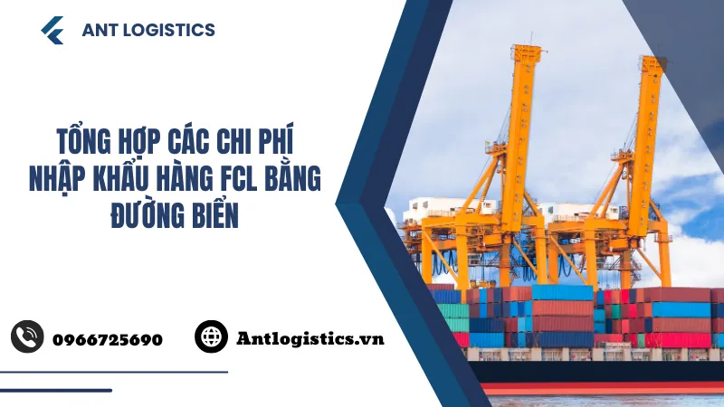 Tổng hợp các chi phí nhập khẩu hàng FCL bằng đường biển
