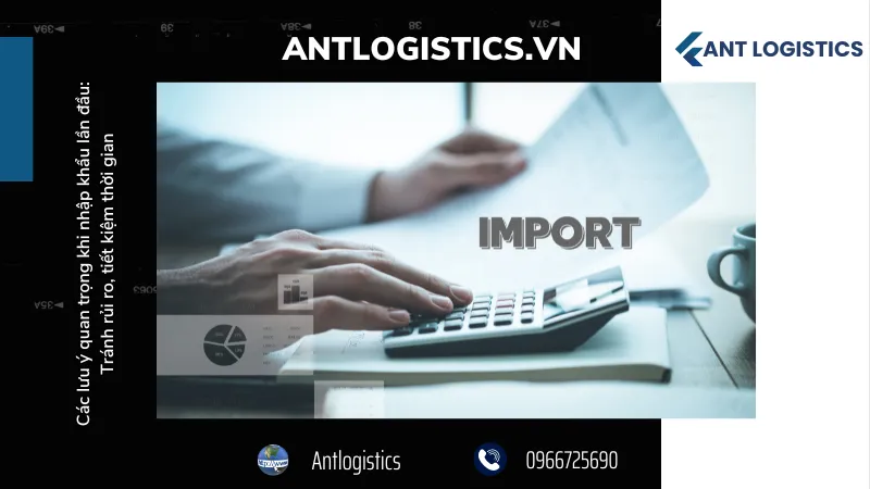 Nhập khẩu lần đầu - Lựa chọn đơn vị logistics phù hợp