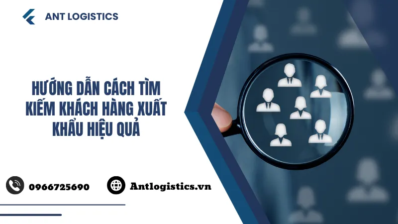 Hướng dẫn cách tìm kiếm khách hàng xuất khẩu hiệu quả