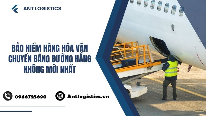 Bảo Hiểm Hàng Hóa Vận Chuyển Bằng Đường Hàng Không Mới Nhất
