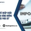 Bộ Chứng Từ Nhập Khẩu Bằng Đường Hàng Không “Bắt Buộc Phải Có”