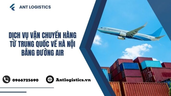 Dịch Vụ Vận Chuyển Hàng Từ Trung Quốc Về Hà Nội Bằng Đường Air