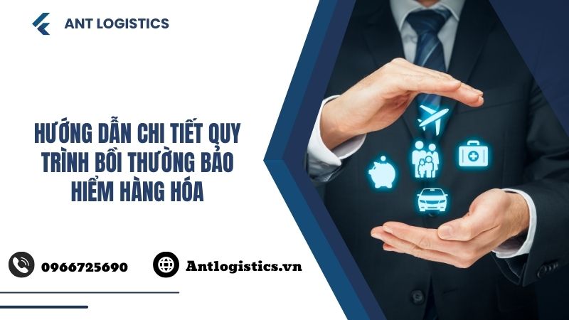 Hướng dẫn chi tiết quy trình bồi thường bảo hiểm hàng hóa