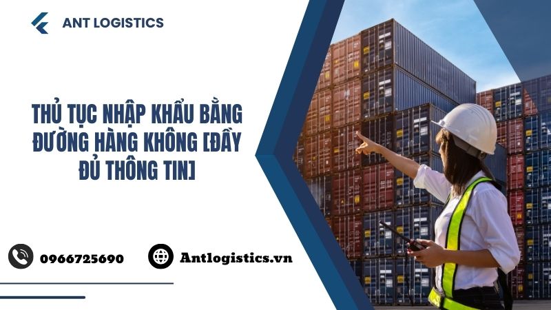 Thủ Tục Nhập Khẩu Bằng Đường Hàng Không [Đầy Đủ Thông Tin]