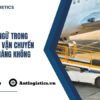 Thuật Ngữ Trong Logistics Vận Chuyển Đường Hàng Không