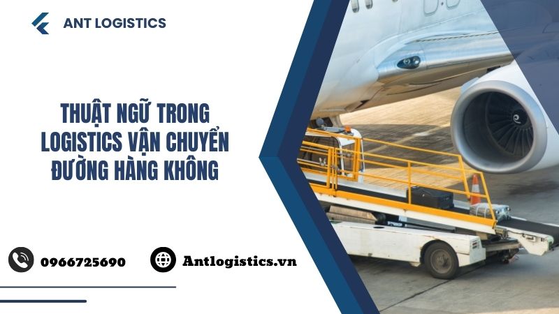Thuật Ngữ Trong Logistics Vận Chuyển Đường Hàng Không