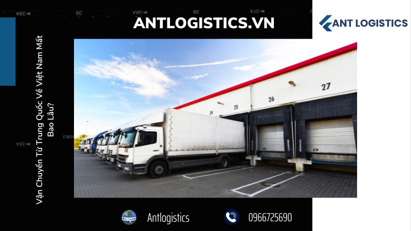 Vận Chuyển Từ Trung Quốc Về Việt Nam - Thời Gian Vận Chuyển Dự Kiến Từ Một Số Nơi