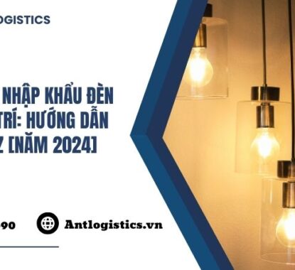 Thủ tục nhập khẩu đèn trang trí Hướng dẫn từ A-Z [Năm 2024]