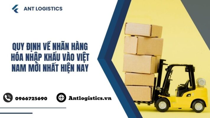 Quy định về nhãn hàng hóa nhập khẩu vào Việt Nam mới nhất hiện nay